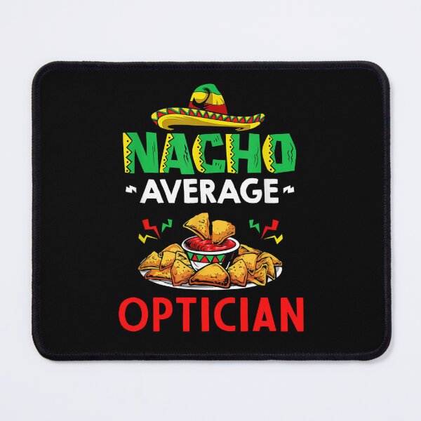 Item preview, Nacho Average optician Shirt, Funny optician Shirt, Gift For optician, Cinco De Mayo Shirt, optician Christmas Fathers day Gift designed and sold by xlnv.