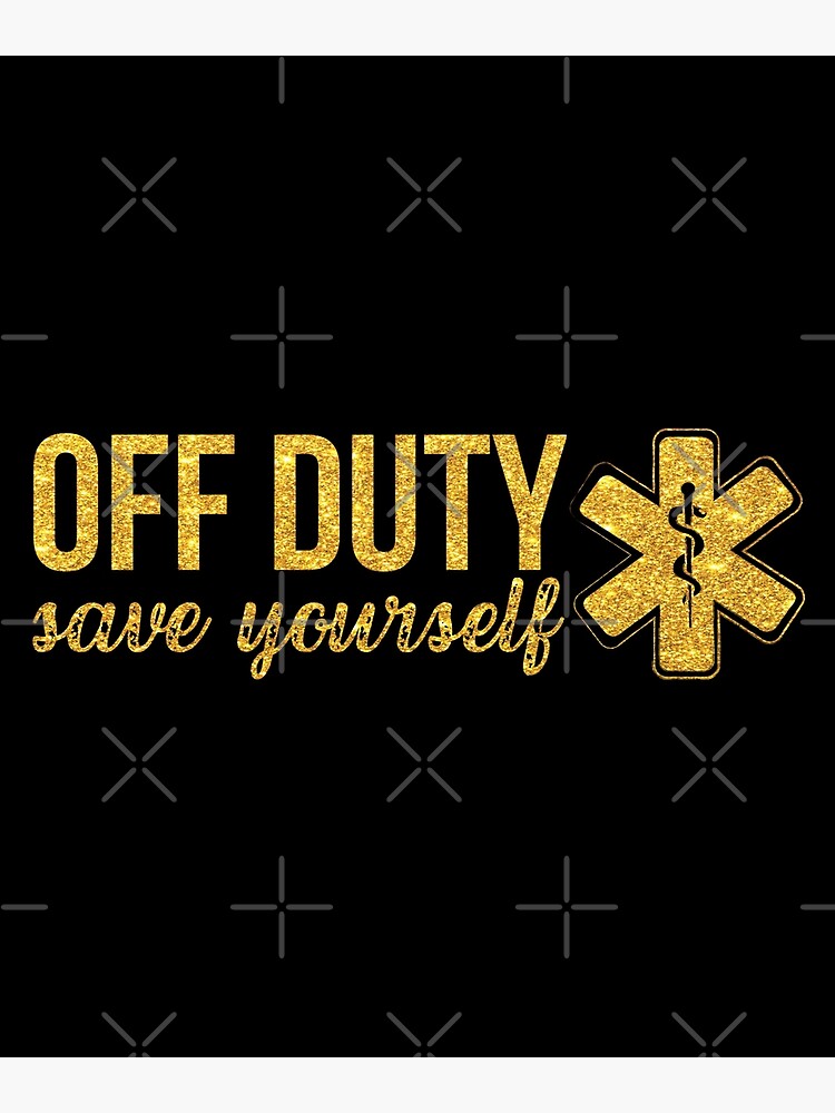 Off Duty Save Yourself Poster For Sale By Skinib Redbubble