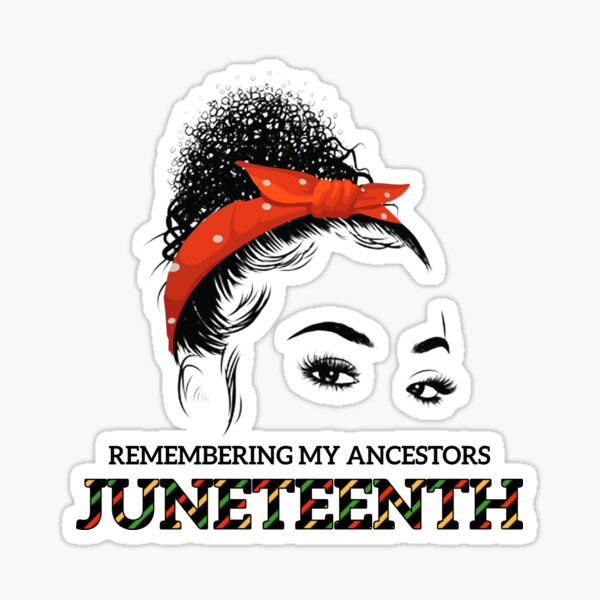 Juneteenth Hair Black Woman Remembering My Ancestors Juneteenth Sticker
