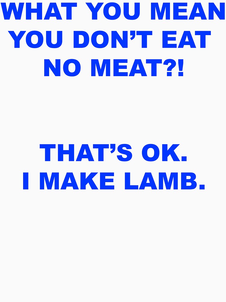 what-you-mean-you-don-t-eat-no-meat-that-s-ok-i-make-lamb-essential