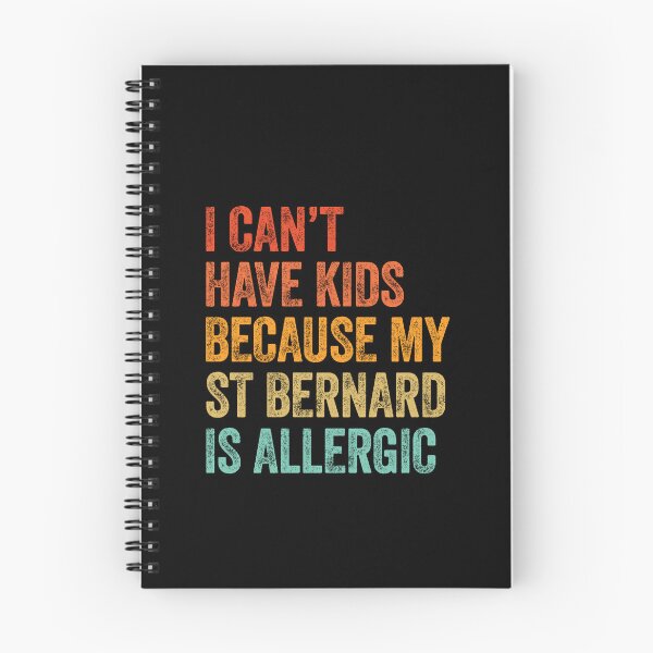 Item preview, I Can't Have Kids Because My St Bernard is Allergic  designed and sold by Guarddogdrive.