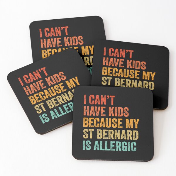 Item preview, I Can't Have Kids Because My St Bernard is Allergic  designed and sold by Guarddogdrive.