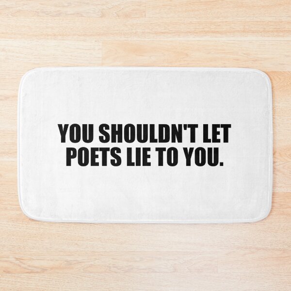 Item preview, You shouldn't let poets lie to you designed and sold by Colorfulandfun.