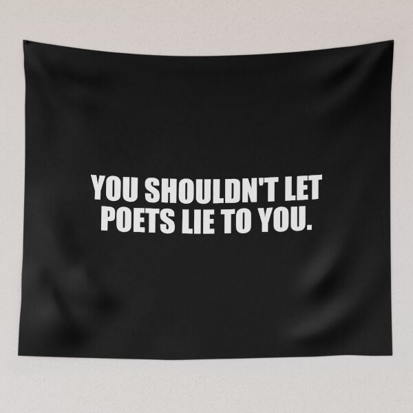 Item preview, You shouldn't let poets lie to you designed and sold by Colorfulandfun.
