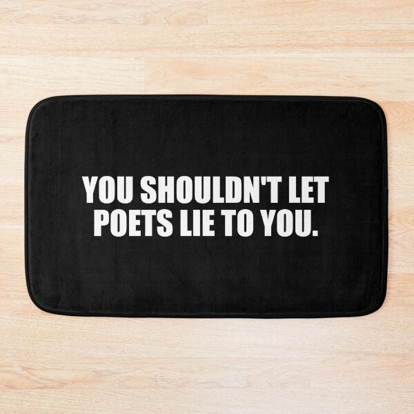 Item preview, You shouldn't let poets lie to you designed and sold by Colorfulandfun.