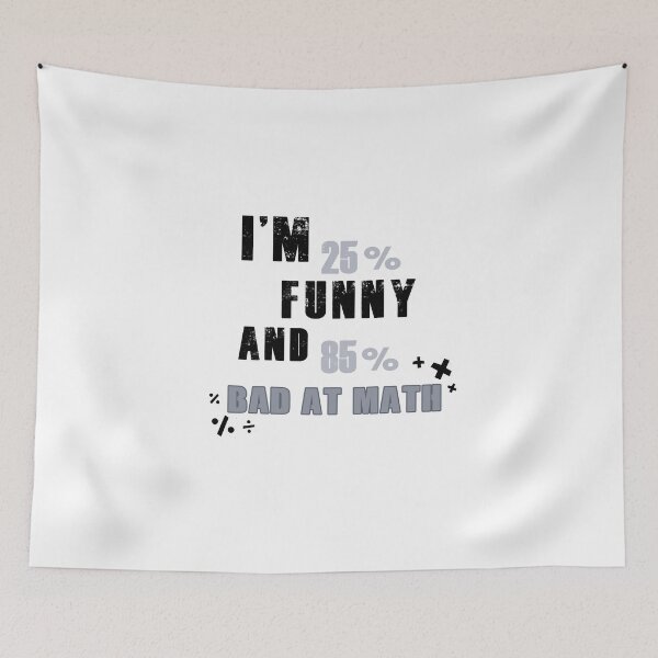 Item preview, I'm 25 % funny and 85 % bad at math designed and sold by Aymanerachif.