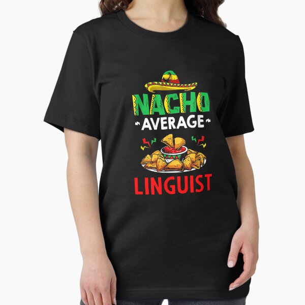 Item preview, Nacho Average linguist Shirt, Funny linguist Shirt, Gift For linguist, Cinco De Mayo Shirt, linguist Christmas Fathers day Gift designed and sold by xlnv.