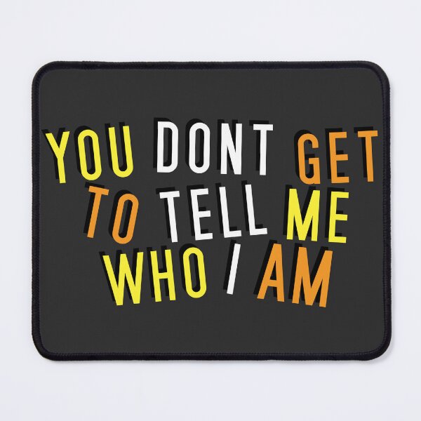 Item preview, Maverique | YOU DON'T GET TO TELL ME WHO I AM designed and sold by Vira Magnus Layton.