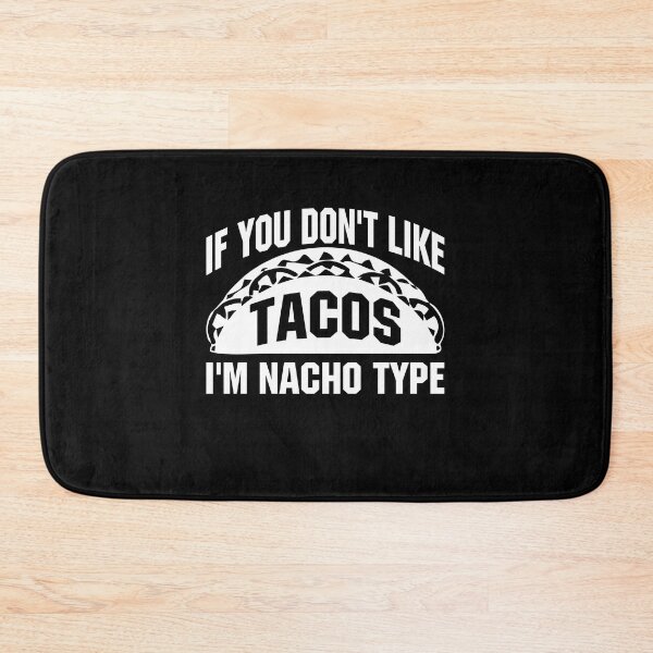 Item preview, If You Dont Like Tacos Im Natcho Type - Funny Sarcastic Humor Quote Tacos Tee Design Gift Idea for Taco Lovers designed and sold by Prince - Bestseller ★★★★★.