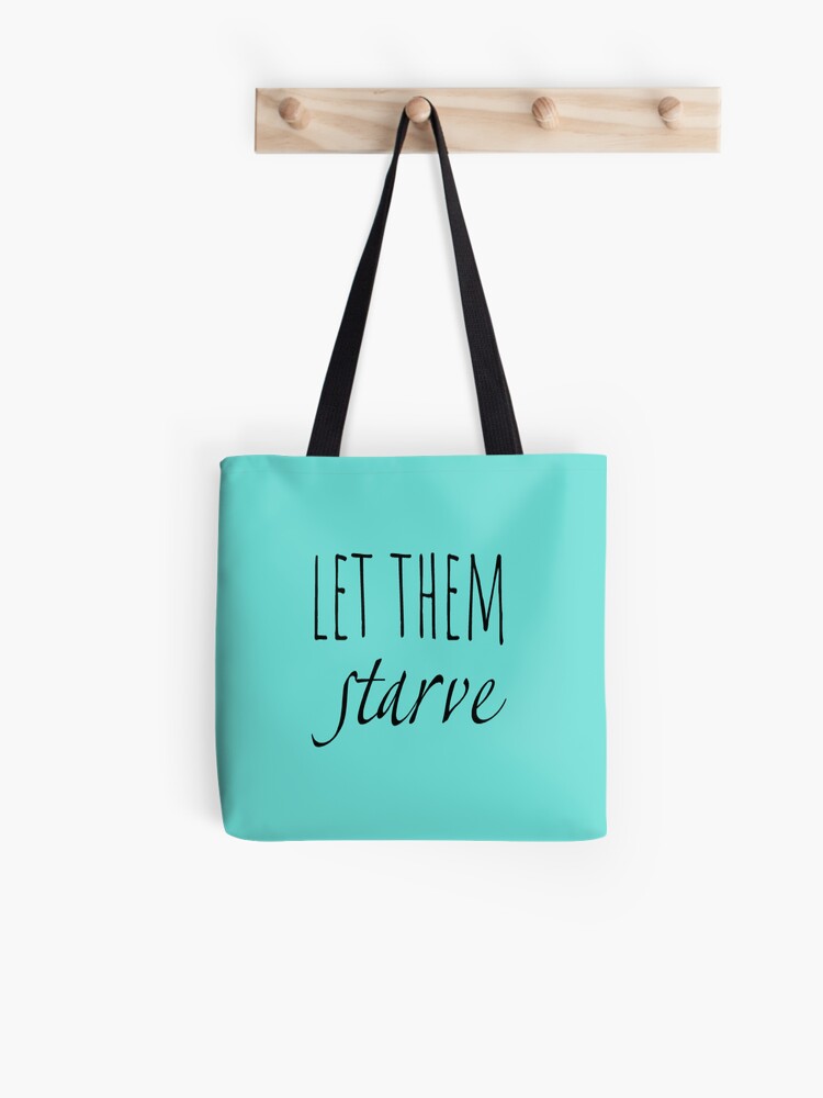 Let Them Starve | Tote Bag
