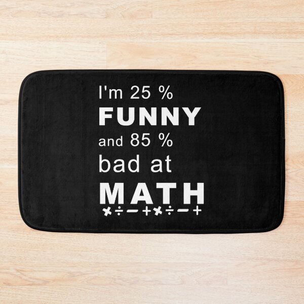 Item preview, I'm 25 % funny and 85 % bad at math designed and sold by Aymanerachif.
