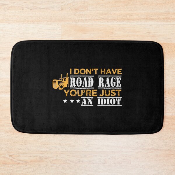 Item preview, I Don't Have Road Rage You're Just An Idiot - Funny Sarcastic Humor Quote Trucker Tee Design Gift Idea for Truck Drivers designed and sold by Prince - Bestseller ★★★★★.
