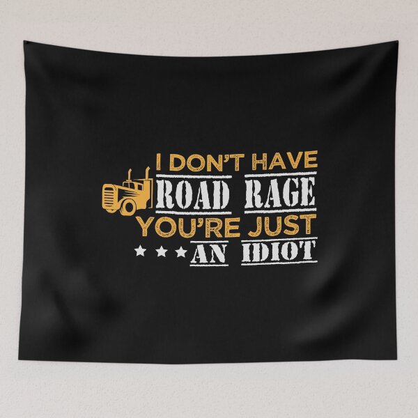 Item preview, I Don't Have Road Rage You're Just An Idiot - Funny Sarcastic Humor Quote Trucker Tee Design Gift Idea for Truck Drivers designed and sold by Prince - Bestseller ★★★★★.