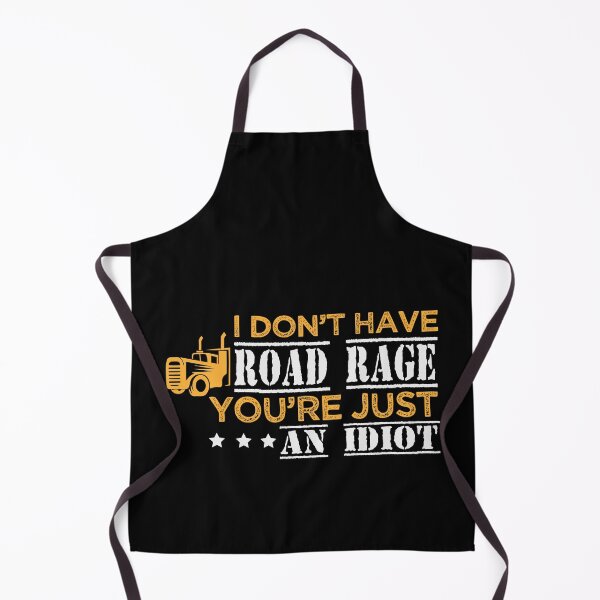 Item preview, I Don't Have Road Rage You're Just An Idiot - Funny Sarcastic Humor Quote Trucker Tee Design Gift Idea for Truck Drivers designed and sold by Prince - Bestseller ★★★★★.