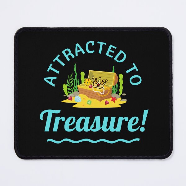 Item preview, Attracted to Treasure!  designed and sold by TreasureTime.