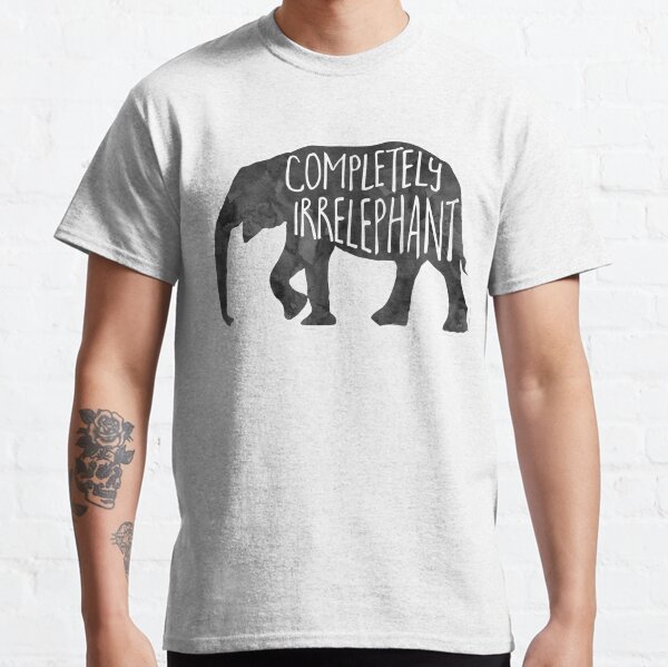 Completely IrrELEPHANT - Pun Classic T-Shirt