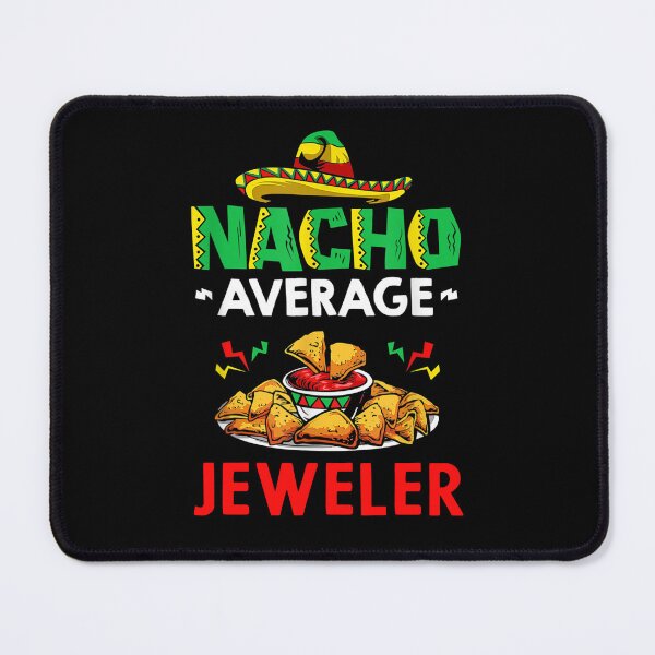 Item preview, Nacho Average jeweler Shirt, Funny jeweler Shirt, Gift For jeweler, Cinco De Mayo Shirt, jeweler Christmas Fathers day Gift designed and sold by xlnv.