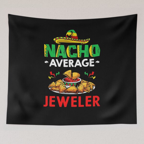 Item preview, Nacho Average jeweler Shirt, Funny jeweler Shirt, Gift For jeweler, Cinco De Mayo Shirt, jeweler Christmas Fathers day Gift designed and sold by xlnv.