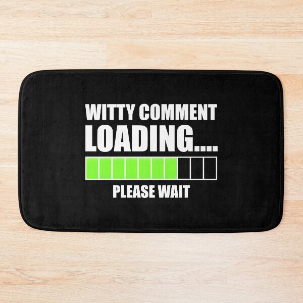 Item preview, Witty Comment Loading... Please Wait designed and sold by Cat Lady Designs.