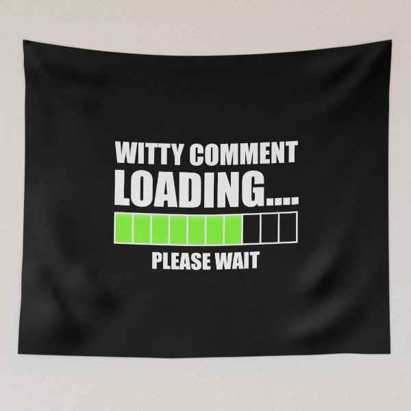 Item preview, Witty Comment Loading... Please Wait designed and sold by Cat Lady Designs.