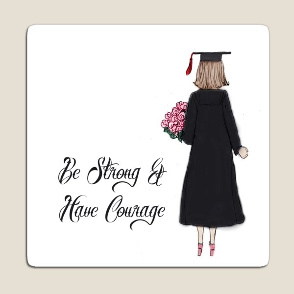 Be Strong & Have Courage Magnet