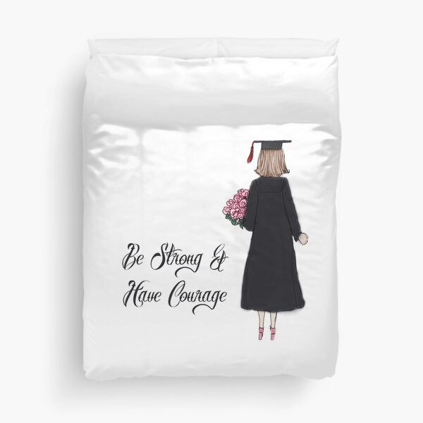 Be Strong & Have Courage Duvet Cover