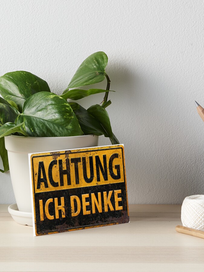 ACHTUNG, ICH DENKE - German Warning Caution Danger Sign, Lustig - Schild |  Art Board Print