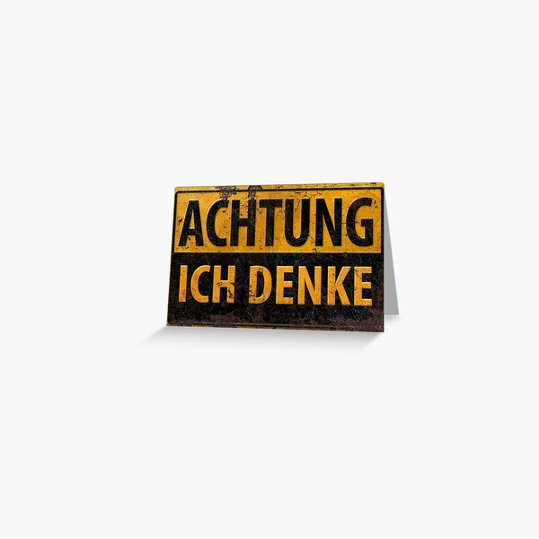 ACHTUNG, ICH DENKE - German Warning Caution Danger Sign, Lustig - Schild  Greeting Card for Sale by 26-Characters