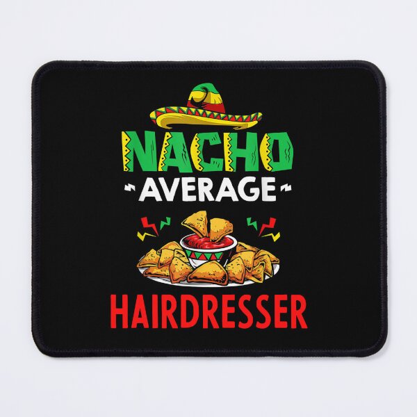 Item preview, Nacho Average hairdresser Shirt, Funny hairdresser Shirt, Gift For hairdresser, Cinco De Mayo Shirt, hairdresser Christmas Fathers day Gift designed and sold by xlnv.