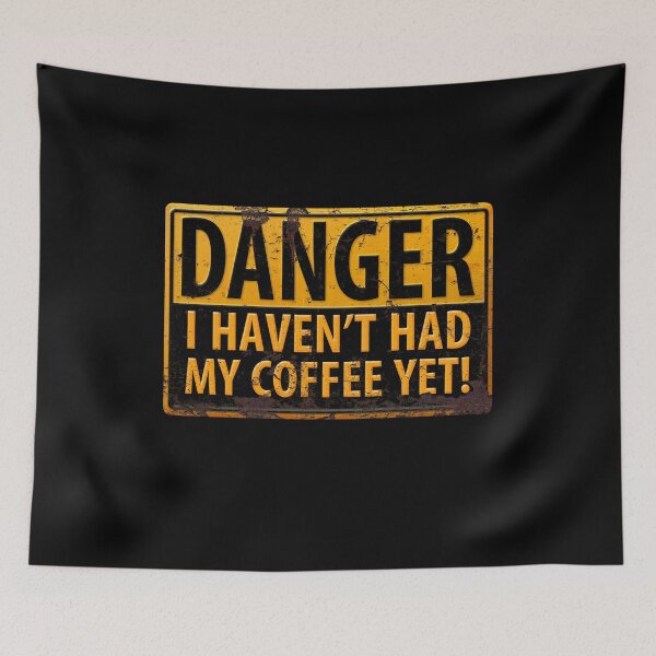 Item preview, Funny - DANGER, I Haven't Had My Coffee Yet! Distressed Rusty Warning Sign designed and sold by 26-Characters.