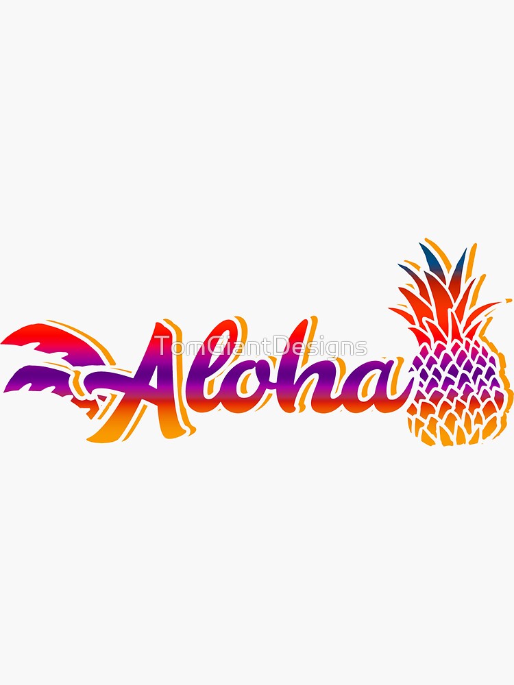 Aloha Pineapple Hawaii Tropical Beach Summer Island Ocean Sticker For Sale By TomGiantDesigns