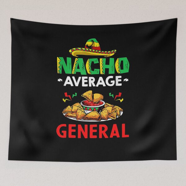 Item preview, Nacho Average general Shirt, Funny general Shirt, Gift For general, Cinco De Mayo Shirt, general Christmas Fathers day Gift designed and sold by xlnv.