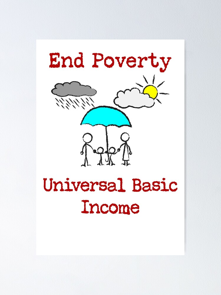 Universal Basic Income, UBI, End poverty, humanity first, basic income,  freedom dividend | Poster