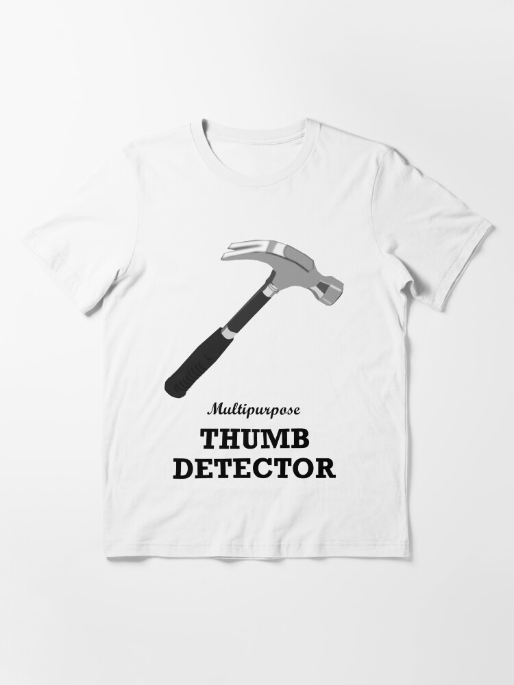 "Funny Tool Names Thumb Detector (Hammer)" Tshirt by colossalbreaker Redbubble