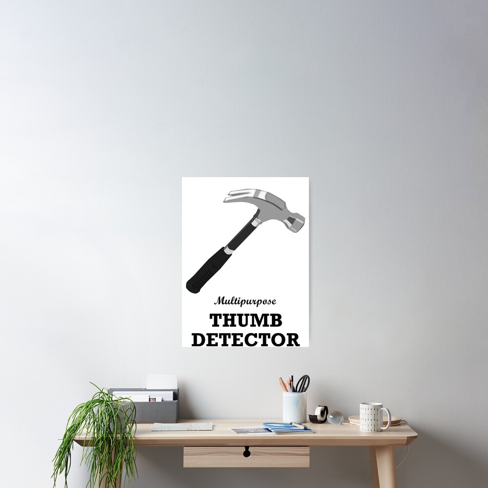 "Funny Tool Names Thumb Detector (Hammer)" Poster for Sale by