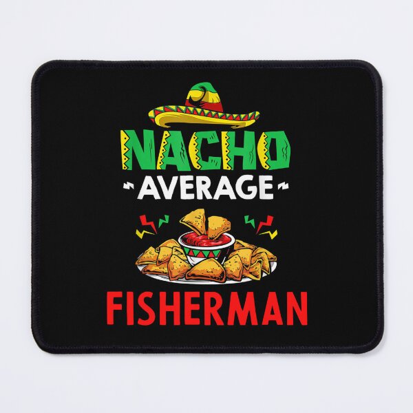 Item preview, Nacho Average fisherman Shirt, Funny fisherman Shirt, Gift For fisherman, Cinco De Mayo Shirt, fisherman Christmas Fathers day Gift designed and sold by xlnv.