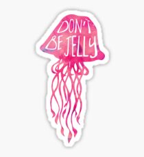 Don't be JELLY - Pun Sticker