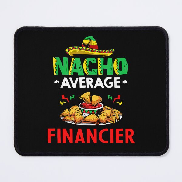 Item preview, Nacho Average financier Shirt, Funny financier Shirt, Gift For financier, Cinco De Mayo Shirt, financier Christmas Fathers day Gift designed and sold by xlnv.