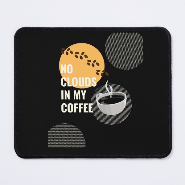Item preview, No clouds in my coffee, not shaken or stirred designed and sold by 3TFashion.