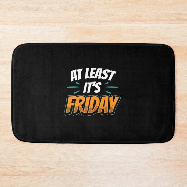 Item preview, AT LEAST IT FRIDAY HUMOR FINALLY SARCASTIC WEEKEND designed and sold by sobriowslen.