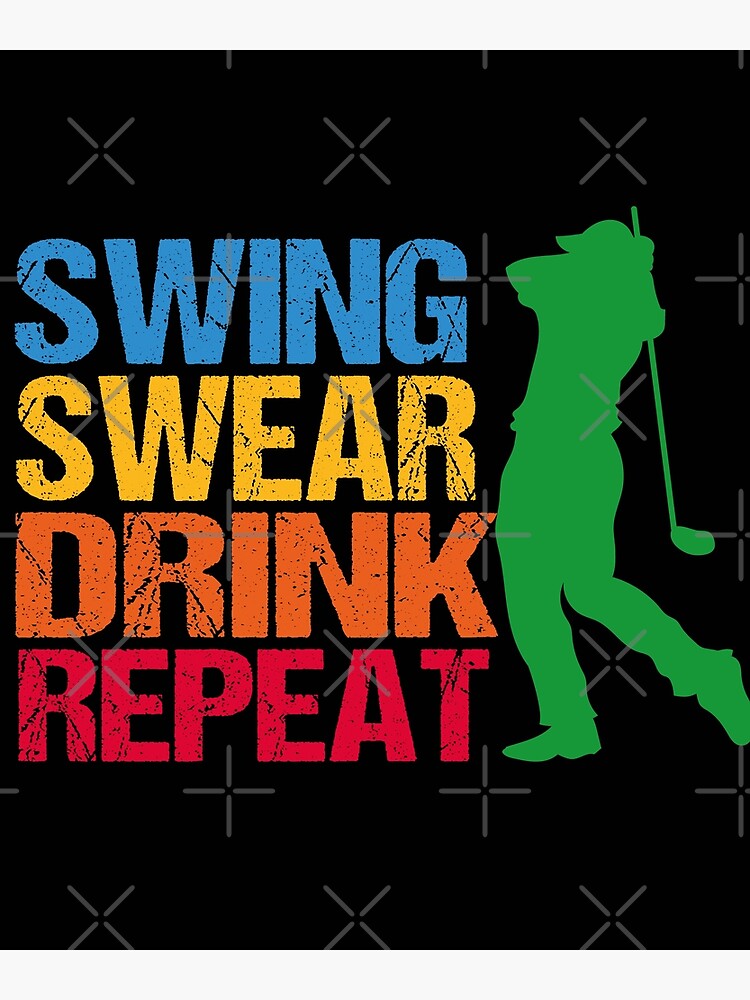 "Fathers Day Golf Quotes, swing swear dring repeat, golf drink quote