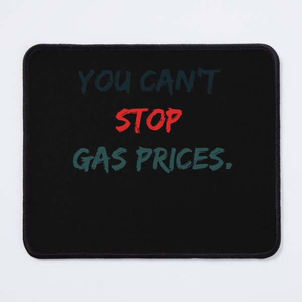 Item preview, YOU CAN't STOP GAS PRICES. designed and sold by kounoushop.
