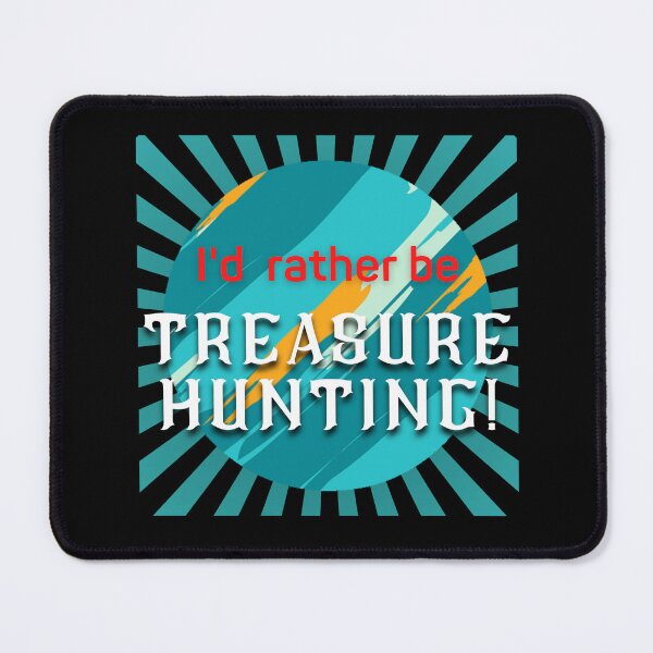 Item preview, I'd rather be Treasure Hunting! designed and sold by TreasureTime.