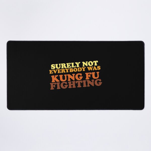 Item preview, Surely Not Everybody Was Kung Fu Fighting designed and sold by ClothingMO2.