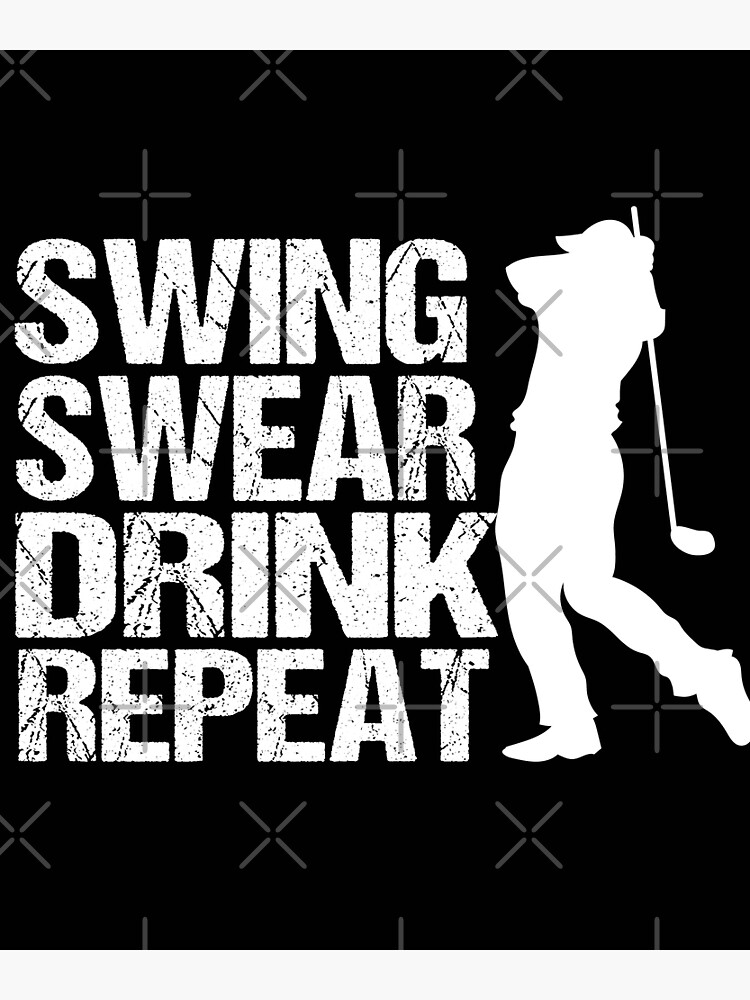 "Fathers Day Golf Quotes, swing swear dring repeat, golf drink quote