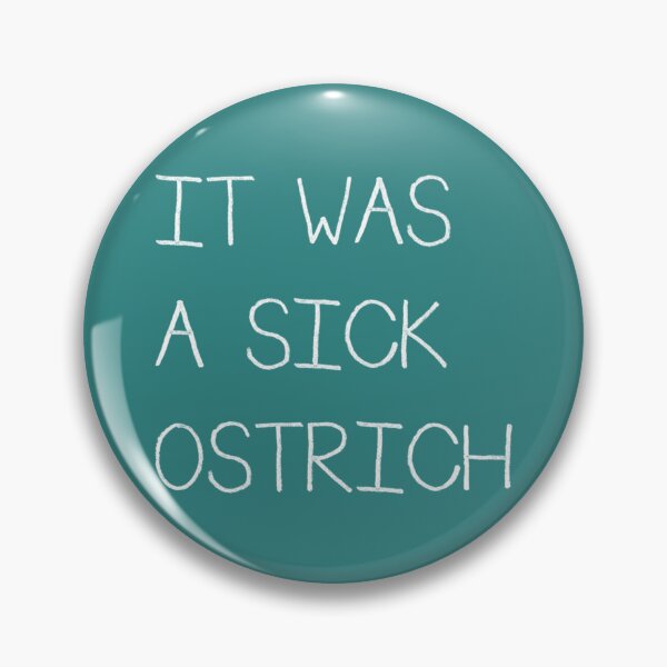 Item preview, It Was A Sick Ostrich    designed and sold by Christopher5489.