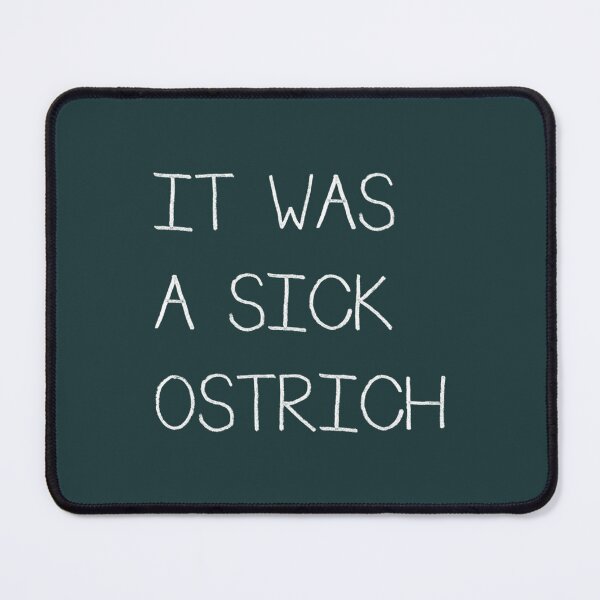 Item preview, It Was A Sick Ostrich designed and sold by Christopher5489.