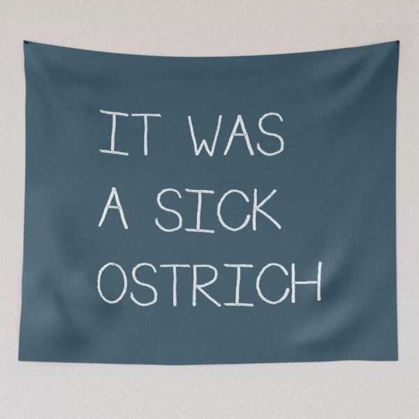Item preview, It Was A Sick Ostrich    designed and sold by Christopher5489.