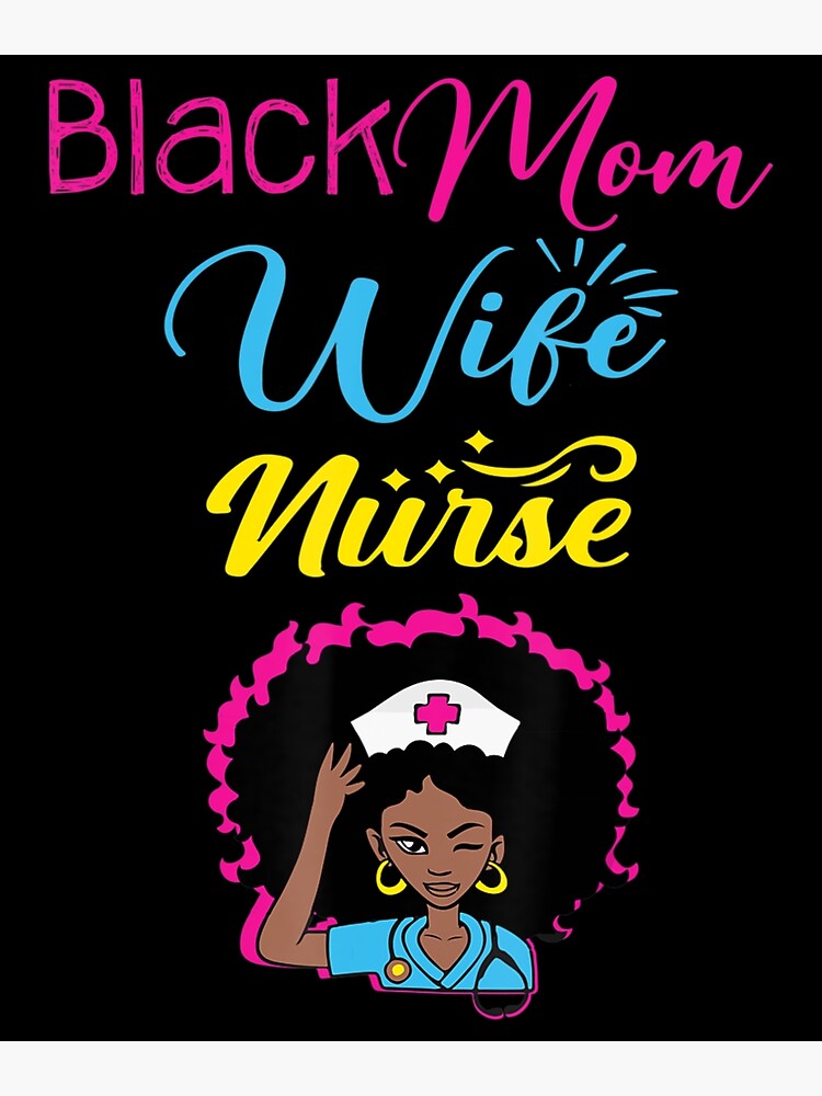 Black Mom Wife Nurse Cute Nurses Day Rn Lpn Nursing Mommy Poster For