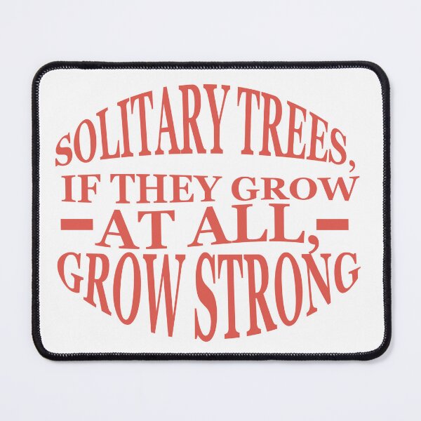 Item preview, Solitary trees, if they grow at all, grow strong designed and sold by AnisosPteron.